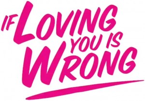 If Loving You Is Wrong logo