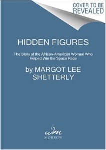 Hidden Figures- The Story of the African-American Women Who Helped Win the Space Race