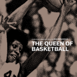 The Queen of Basketball